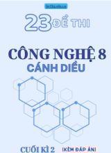 Tổng hợp 23 Đề thi Công nghệ 8 Cánh Diều cuối Kì 2 (Kèm đáp án)